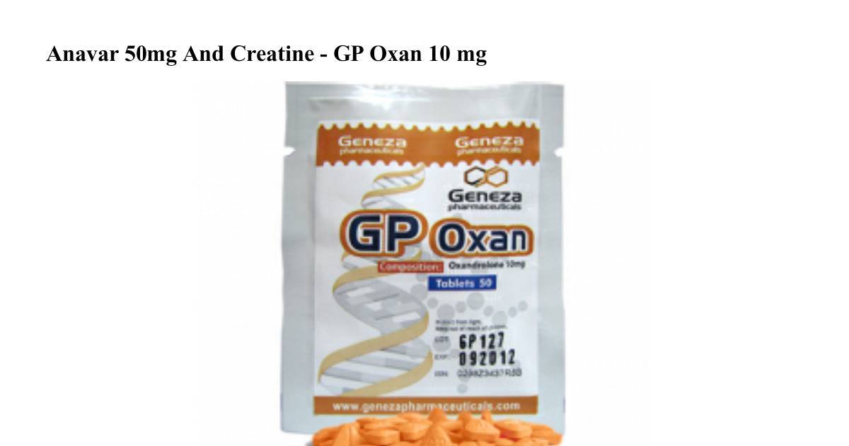Anavar 50mg And Creatine GP Oxan 10 mg 50 tabs html.pdf