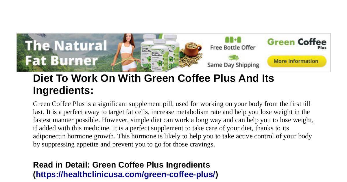 Green Coffee Plus Where To Buy Green Coffee Plus, Ingredients, Coupons, Discounts, Price, Does