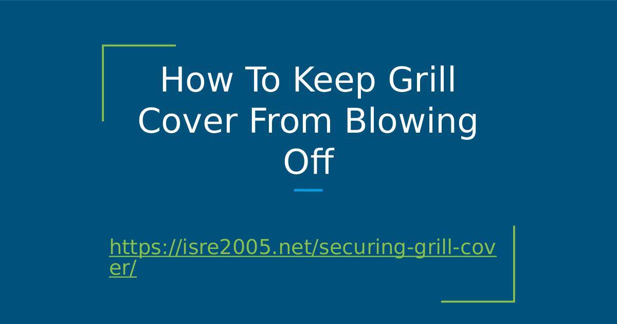 How To Keep Grill Cover From Blowing Off Slides.pptx DocHub