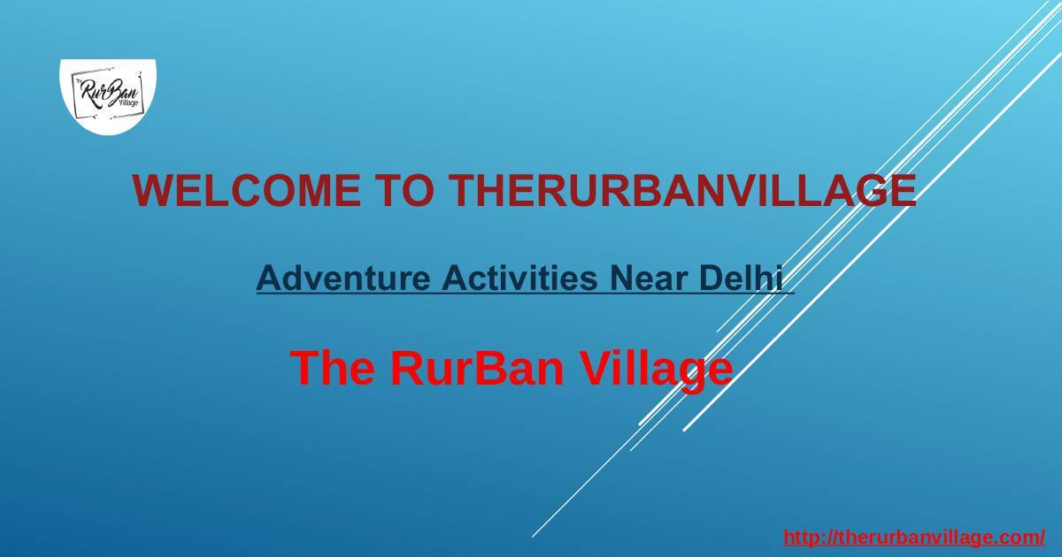 Adventure Activities Near Delhi TheRurBanVillage DocHub